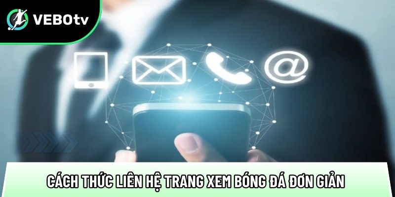 cach thuc lien he trang xem truc tuyen bong da don gian cho nguoi dung