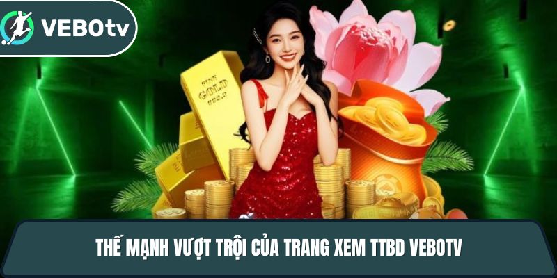 the manh vuot troi cua trang xem ttbd vebotv